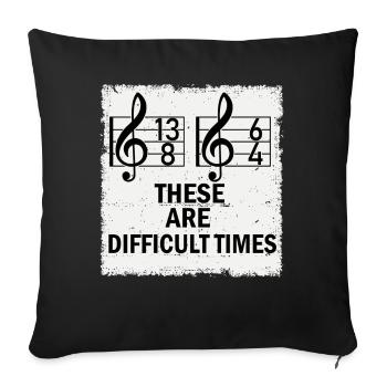 These Are Difficult Times Funny Music Pun - Sofa pillowcase 17,3'' x 17,3'' (45 x 45 cm) - black - Front