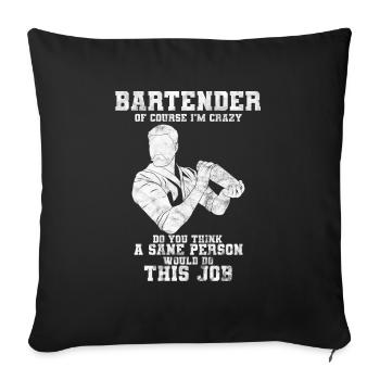Bartender Of Course I'm Crazy Barmann - Sofakissenbezug 45 x 45 cm - Schwarz - Vorne