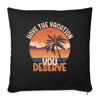Have The Vacation You Deserve Cool Saying Beach - Sofa pillowcase 17,3'' x 17,3'' (45 x 45 cm) - black - Front