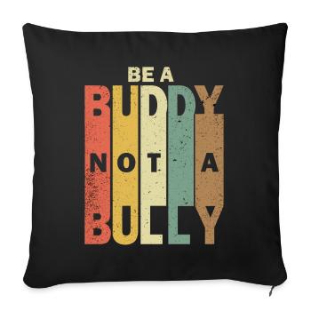 Be A Buddy Not A Bully Anti Bullying Kids Girls - Sofa pillowcase 17,3'' x 17,3'' (45 x 45 cm) - black - Front