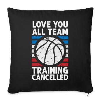 Love You Teamtraining abgebrochen Basketball - Sofakissenbezug 45 x 45 cm - Schwarz - Vorne