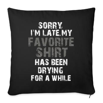 Désolé im Late Housewife Cleaning Men Women Funny - Housse de coussin décorative 45 x 45 cm - noir - Devant
