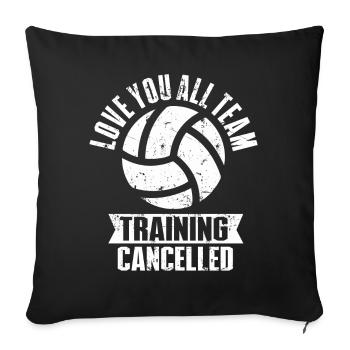 Love You Teamtraining abgebrochen Volleyball - Sofakissenbezug 45 x 45 cm - Schwarz - Vorne