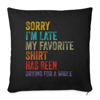 Désolé im Late Housewife Cleaning Men Women Funny - Housse de coussin décorative 45 x 45 cm - noir - Devant