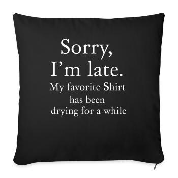 Désolé im Late Housewife Cleaning Men Women Funny - Housse de coussin décorative 45 x 45 cm - noir - Devant