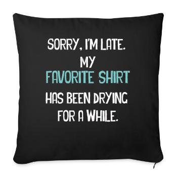 Désolé im Late Housewife Cleaning Men Women Funny - Housse de coussin décorative 45 x 45 cm - noir - Devant