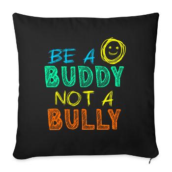 Sei ein Kumpel, kein Tyrann Anti-Mobbing-Kinder Mädchen - Sofakissenbezug 45 x 45 cm - Schwarz - Vorne