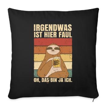 Faultiere Chillen Faultier Irgendwas ist hier Faul - Sofakissenbezug 45 x 45 cm - Schwarz - Vorne
