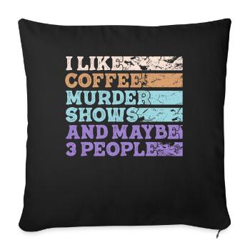 J’aime les émissions de meurtre au café et peut-être 3 personnes - Housse de coussin décorative 45 x 45 cm - noir - Devant