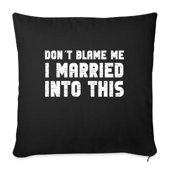 Don't Blame Me I Married Into This Men Women Funny - Sofa pillowcase 17,3'' x 17,3'' (45 x 45 cm) - black - Front