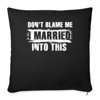 Don't Blame Me I Married Into This Men Women Funny - Sofa pillowcase 17,3'' x 17,3'' (45 x 45 cm) - black - Front