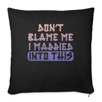 Don't Blame Me I Married Into This Men Women Funny - Sofa pillowcase 17,3'' x 17,3'' (45 x 45 cm) - black - Front