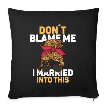 Don't Blame Me I Married Into This Men Women Funny - Sofa pillowcase 17,3'' x 17,3'' (45 x 45 cm) - black - Front