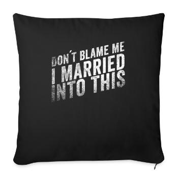 Don't Blame Me I Married Into This Men Women Funny - Sofa pillowcase 17,3'' x 17,3'' (45 x 45 cm) - black - Front