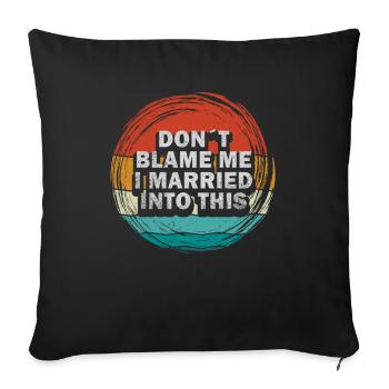 Don't Blame Me I Married Into This Men Women Funny - Sofa pillowcase 17,3'' x 17,3'' (45 x 45 cm) - black - Front
