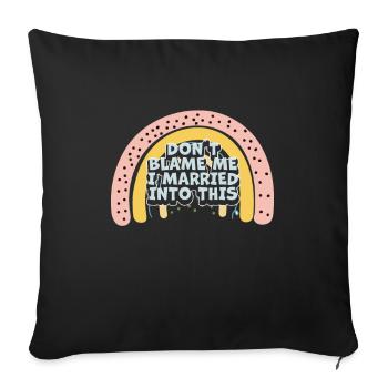 Don't Blame Me I Married Into This Men Women Funny - Sofa pillowcase 17,3'' x 17,3'' (45 x 45 cm) - black - Front