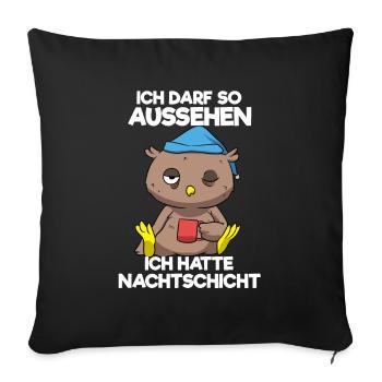 Ich Darf So Aussehen Ich Hatte Nachtschicht Eule - Sofakissenbezug 45 x 45 cm - Schwarz - Vorne