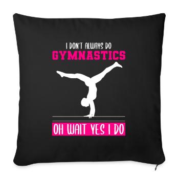 I Don't Always Do Gymnastics Oh Wait Yes I Do - Sofa pillowcase 17,3'' x 17,3'' (45 x 45 cm) - black - Front