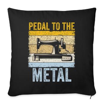 Pedal To The Metal Sewing Machine Quilting Women - Sofa pillowcase 17,3'' x 17,3'' (45 x 45 cm) - black - Front