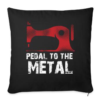 Pedal To The Metal Sewing Machine Quilting Women - Sofa pillowcase 17,3'' x 17,3'' (45 x 45 cm) - black - Front