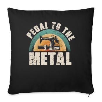 Pedal To The Metal Sewing Machine Quilting Women - Sofa pillowcase 17,3'' x 17,3'' (45 x 45 cm) - black - Front