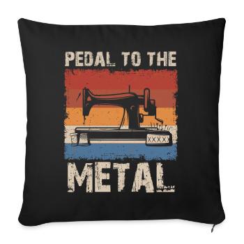 Pedal To The Metal Sewing Machine Quilting Women - Sofa pillowcase 17,3'' x 17,3'' (45 x 45 cm) - black - Front