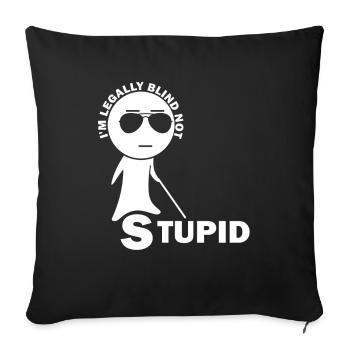 Visually Impaired I am Legally Blind Not Stupid - Sofa pillowcase 17,3'' x 17,3'' (45 x 45 cm) - black - Front