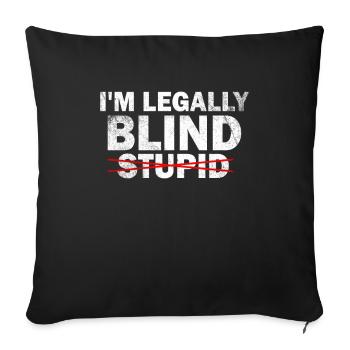 Visually Impaired I am Legally Blind Not Stupid - Sofa pillowcase 17,3'' x 17,3'' (45 x 45 cm) - black - Front