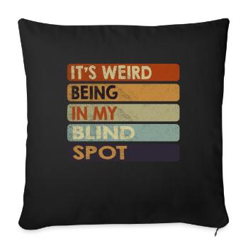 Its Weird Being In My Blind Spot - Sofa pillowcase 17,3'' x 17,3'' (45 x 45 cm) - black - Front