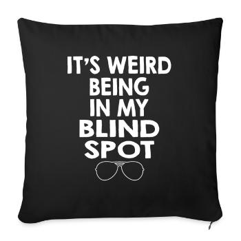 Its Weird Being In My Blind Spot - Sofa pillowcase 17,3'' x 17,3'' (45 x 45 cm) - black - Front