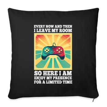 Every Now And Then I Leave My Room Gamer Gaming - Sofa pillowcase 17,3'' x 17,3'' (45 x 45 cm) - black - Front