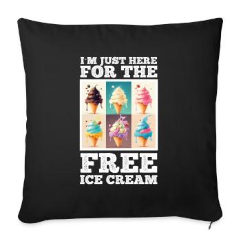 Eis Eiscreme Soft Eis Ich bin wegen dem Eis hier - Sofakissenbezug 45 x 45 cm - Schwarz - Vorne