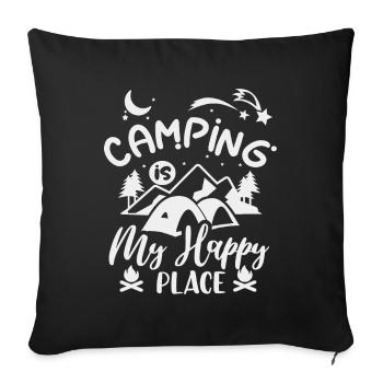 Camping, camping, funny saying Happy-Place - Sofa pillowcase 17,3'' x 17,3'' (45 x 45 cm) - black - Front