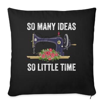 So Many Ideas So Little Time Sewing Machine - Sofa pillowcase 17,3'' x 17,3'' (45 x 45 cm) - black - Front