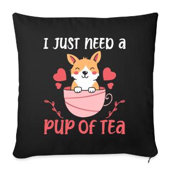 I just need a pup of tea dog pet - Sofa pillowcase 17,3'' x 17,3'' (45 x 45 cm) - black - Front