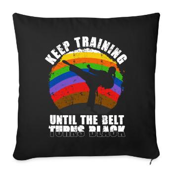 Keep Training Until The Belt Turns Black - Sofa pillowcase 17,3'' x 17,3'' (45 x 45 cm) - black - Front