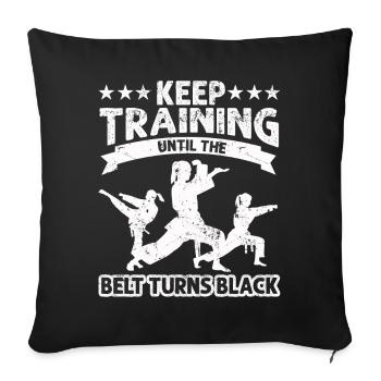 Keep Training Until The Belt Turns Black - Sofa pillowcase 17,3'' x 17,3'' (45 x 45 cm) - black - Front