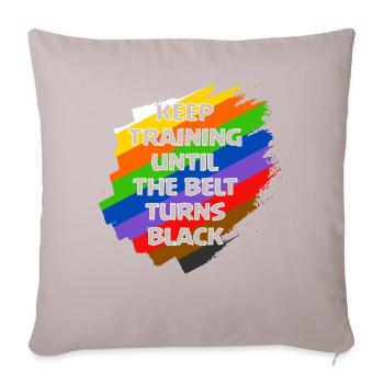 Keep Training Until The Belt Turns Black - Sofa pillowcase 17,3'' x 17,3'' (45 x 45 cm) - light taupe - Front