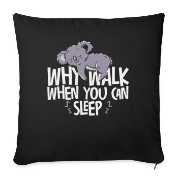 Pourquoi marcher quand vous pouvez dormir - Housse de coussin décorative 45 x 45 cm - noir - Devant