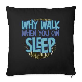 Pourquoi marcher quand vous pouvez dormir - Housse de coussin décorative 45 x 45 cm - noir - Devant