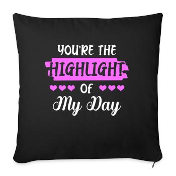 You are the highlight of my daily - Sofa pillowcase 17,3'' x 17,3'' (45 x 45 cm) - black - Front