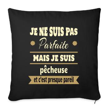 Cadeau pas parfaite mais pêcheuse pêche humour - Housse de coussin décorative 45 x 45 cm - noir - Devant