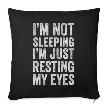 I'm Not Sleeping I'm Just Resting My Eyes - Sofa pillowcase 17,3'' x 17,3'' (45 x 45 cm) - black - Front