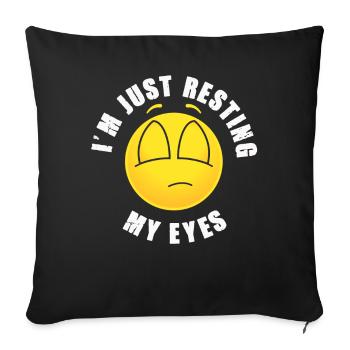 I'm Just Resting My Eyes - Sofa pillowcase 17,3'' x 17,3'' (45 x 45 cm) - black - Front
