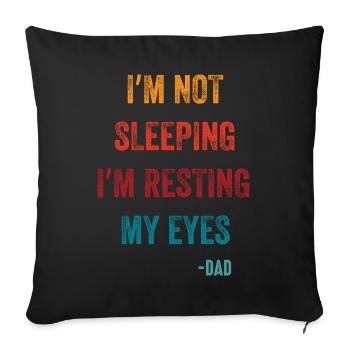 I'm Not Sleeping I'm Resting My Eyes - Sofa pillowcase 17,3'' x 17,3'' (45 x 45 cm) - black - Front