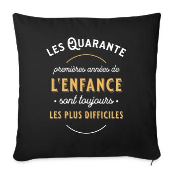 Anniversaire 40 ans humour, idée cadeau Naissance - Housse de coussin décorative 45 x 45 cm - noir - Devant