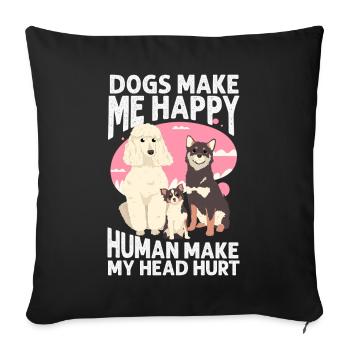 Dogs Make Me Happy Human Make My Head Hurt Doglove - Sofa pillowcase 17,3'' x 17,3'' (45 x 45 cm) - black - Front