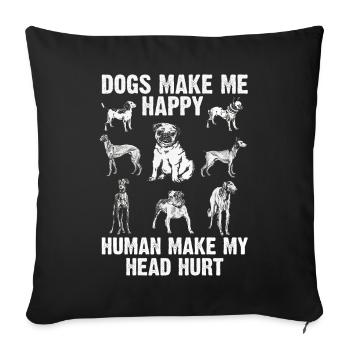 Dogs Make Me Happy Human Make My Head Hurt Doglove - Sofa pillowcase 17,3'' x 17,3'' (45 x 45 cm) - black - Front