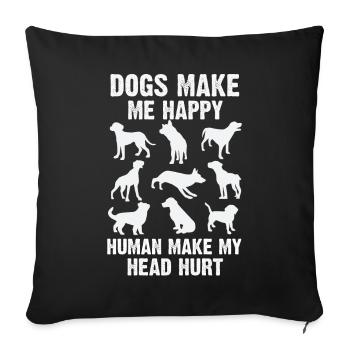 Dogs Make Me Happy Human Make My Head Hurt Doglove - Sofa pillowcase 17,3'' x 17,3'' (45 x 45 cm) - black - Front