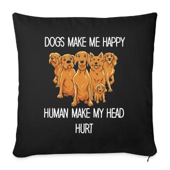 Dogs Make Me Happy Human Make My Head Hurt Doglove - Sofa pillowcase 17,3'' x 17,3'' (45 x 45 cm) - black - Front
